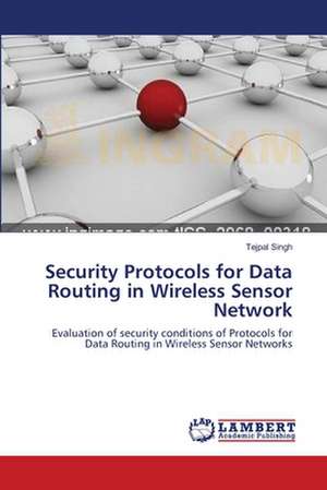 Security Protocols for Data Routing in Wireless Sensor Network de Tejpal Singh