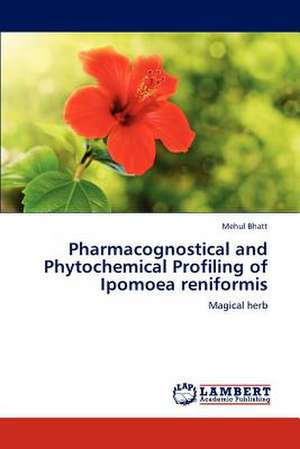 Pharmacognostical and Phytochemical Profiling of Ipomoea reniformis de Mehul Bhatt