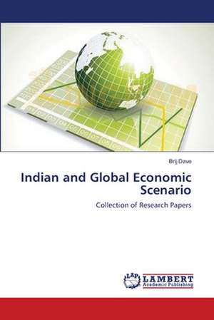 Indian and Global Economic Scenario de Brij Dave