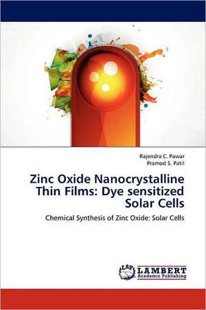 Zinc Oxide Nanocrystalline Thin Films: Dye sensitized Solar Cells de Rajendra C. Pawar