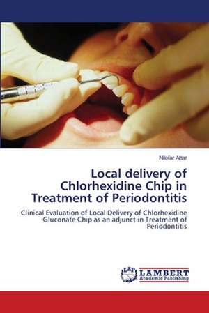 Local delivery of Chlorhexidine Chip in Treatment of Periodontitis de Nilofar Attar