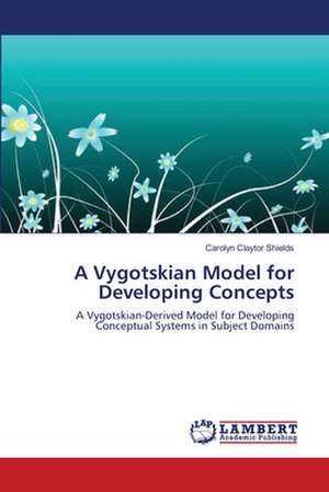 A Vygotskian Model for Developing Concepts de Claytor Shields Carolyn