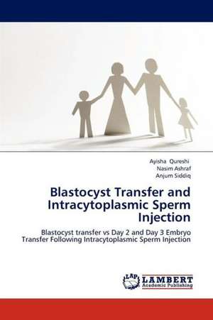 Blastocyst Transfer and Intracytoplasmic Sperm Injection de Qureshi Ayisha