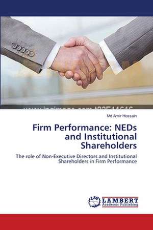 Firm Performance: NEDs and Institutional Shareholders de Md Amir Hossain