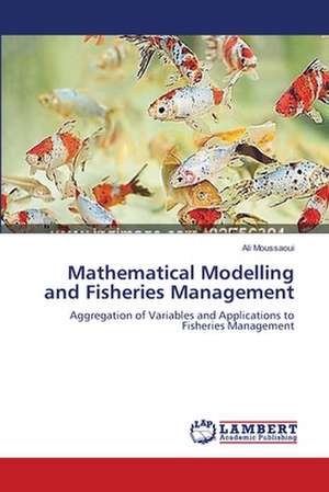 Mathematical Modelling and Fisheries Management de Ali Moussaoui