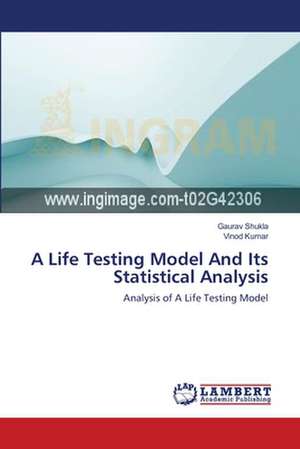 A Life Testing Model And Its Statistical Analysis de Gaurav Shukla