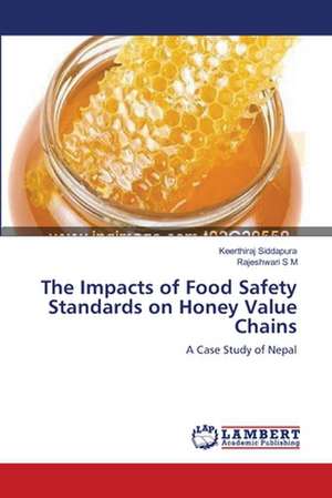 The Impacts of Food Safety Standards on Honey Value Chains de Keerthiraj Siddapura