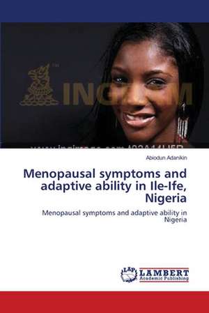 Menopausal symptoms and adaptive ability in Ile-Ife, Nigeria de Abiodun Adanikin