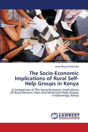 The Socio-Economic Implications of Rural Self-Help Groups in Kenya de Janet Muyoma Kilavuka