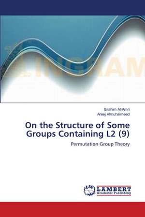 On the Structure of Some Groups Containing L2 (9) de Ibrahim Al-Amri