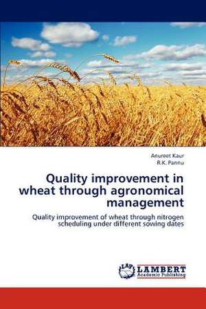 Quality improvement in wheat through agronomical management de Anureet Kaur