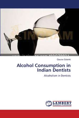 Alcohol Consumption in Indian Dentists de Gaurav Solanki