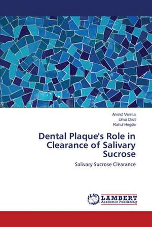 Dental Plaque's Role in Clearance of Salivary Sucrose de Arvind Verma