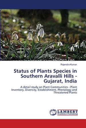 Status of Plants Species in Southern Aravalli Hills - Gujarat, India de Rajendra Kumar