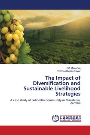 The Impact of Diversification and Sustainable Livelihood Strategies de Gift Mweetwa