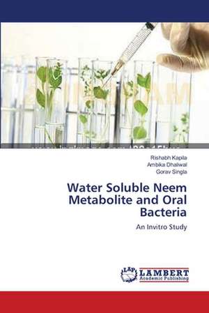 Water Soluble Neem Metabolite and Oral Bacteria de Rishabh Kapila