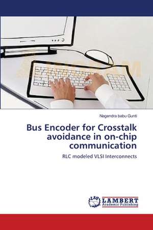 Bus Encoder for Crosstalk avoidance in on-chip communication de Nagendra babu Gunti