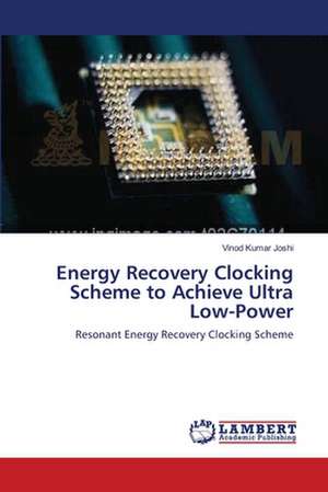 Energy Recovery Clocking Scheme to Achieve Ultra Low-Power de Vinod Kumar Joshi