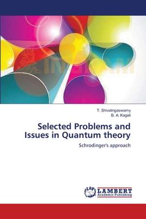 Selected Problems and Issues in Quantum theory de T. Shivalingaswamy