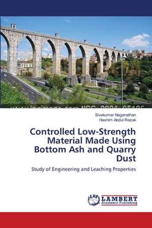 Controlled Low-Strength Material Made Using Bottom Ash and Quarry Dust de Sivakumar Naganathan