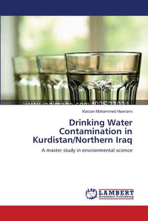 Drinking Water Contamination in Kurdistan/Northern Iraq de Karzan Mohammed Hawrami