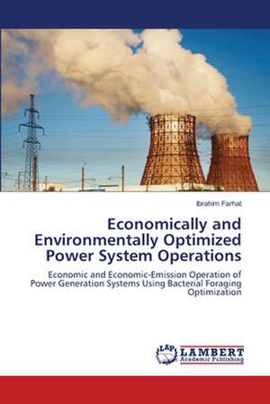 Economically and Environmentally Optimized Power System Operations de Ibrahim Farhat