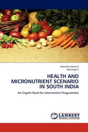 Health and Micronutrient Scenario in South India de Amrutha veena K