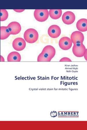 Selective Stain For Mitotic Figures de Kiran Jadhav