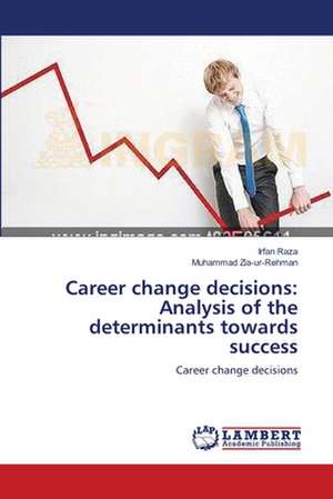 Career change decisions: Analysis of the determinants towards success de Irfan Raza