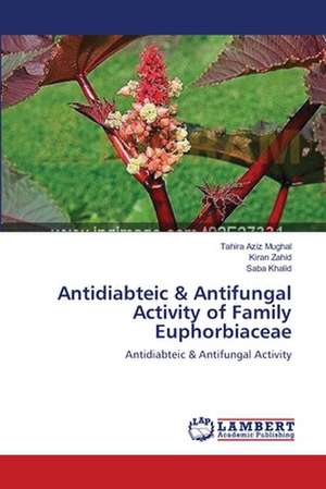 Antidiabteic & Antifungal Activity of Family Euphorbiaceae de Tahira Aziz Mughal