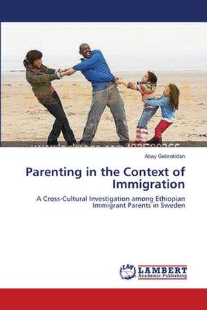 Parenting in the Context of Immigration de Abay Gebrekidan