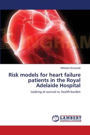 Risk models for heart failure patients in the Royal Adelaide Hospital de Mithilesh Dronavalli