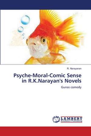 Psyche-Moral-Comic Sense in R.K.Narayan's Novels de R. Narayanan