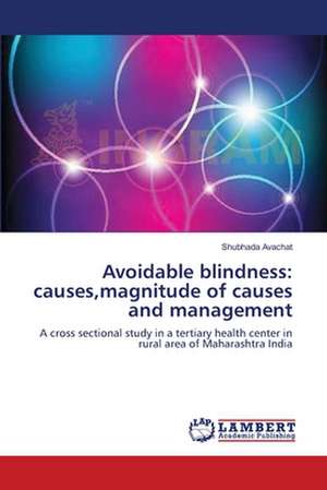 Avoidable blindness: causes,magnitude of causes and management de Shubhada Avachat