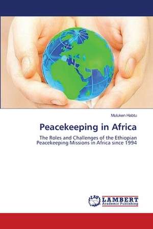 Peacekeeping in Africa de Muluken Habtu