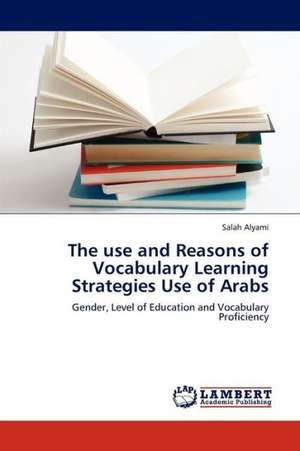 The use and Reasons of Vocabulary Learning Strategies Use of Arabs de Alyami Salah