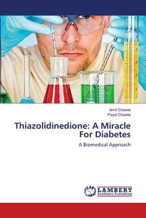 Thiazolidinedione: A Miracle For Diabetes de Amit Chawla