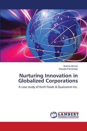 Nurturing Innovation in Globalized Corporations de Aramia Asmar