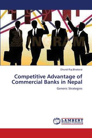 Competitive Advantage of Commercial Banks in Nepal de Dhundi Raj Bhattarai