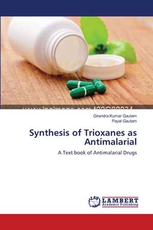 Synthesis of Trioxanes as Antimalarial de Girendra Kumar Gautam