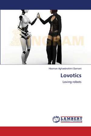 Lovotics de Hooman Aghaebrahimi Samani