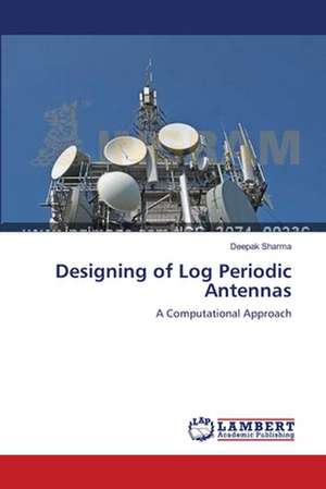 Designing of Log Periodic Antennas de Deepak Sharma