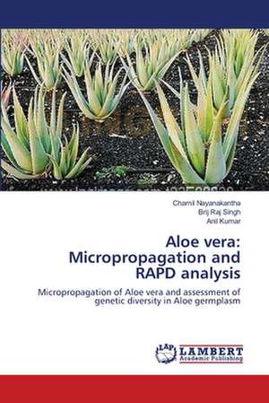 Aloe vera: Micropropagation and RAPD analysis de Chamil Nayanakantha