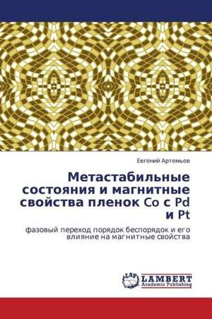 Metastabil'nye sostoyaniya i magnitnye svoystva plenok Co s Pd i Pt de Artem'ev Evgeniy