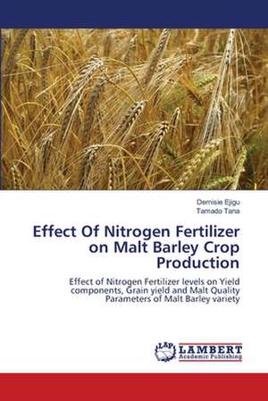 Effect Of Nitrogen Fertilizer on Malt Barley Crop Production de Demisie Ejigu