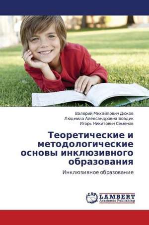 Teoreticheskie i metodologicheskie osnovy inklyuzivnogo obrazovaniya de Dyukov Valeriy Mikhaylovich