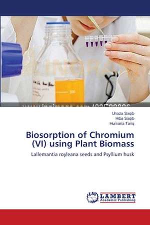 Biosorption of Chromium (VI) using Plant Biomass de Unaza Saqib