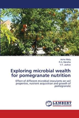 Exploring microbial wealth for pomegranate nutrition de Ashis Maity