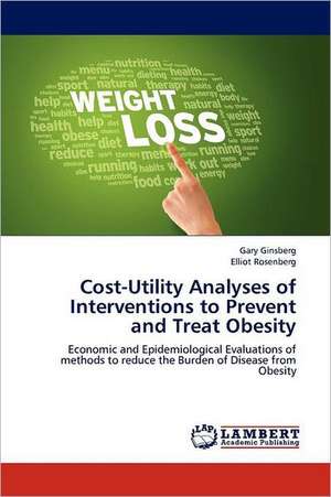 Cost-Utility Analyses of Interventions to Prevent and Treat Obesity de Gary Ginsberg