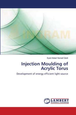 Injection Moulding of Acrylic Torus de Syed Adeel Haneef Zaidi